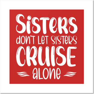 Sisters Don't Let Sisters Cruise Alone Girls Trip Posters and Art
